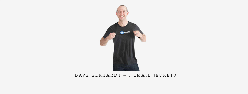 Dave Gerhardt – 7 Email Secrets