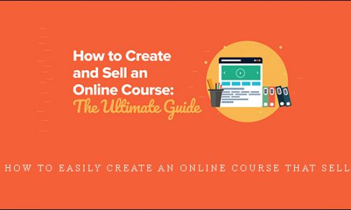How To Easily Create an Online Course That Sell |