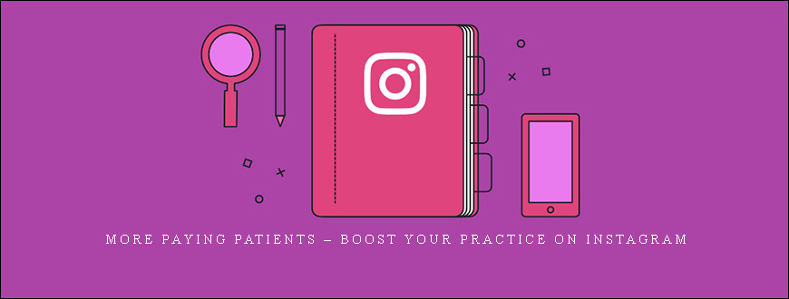 More Paying Patients – Boost Your Practice on Instagram