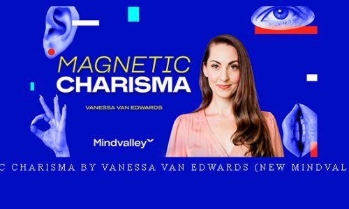 Magnetic Charisma by Vanessa Van Edwards (New Mindvalley 2022) |