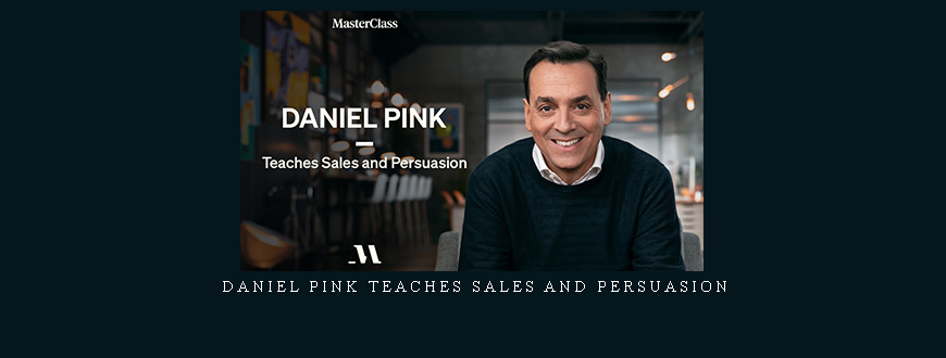 Daniel Pink Teaches Sales and Persuasion