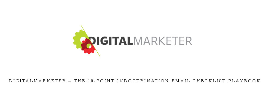Digitalmarketer – The 10-Point Indoctrination Email Checklist Playbook
