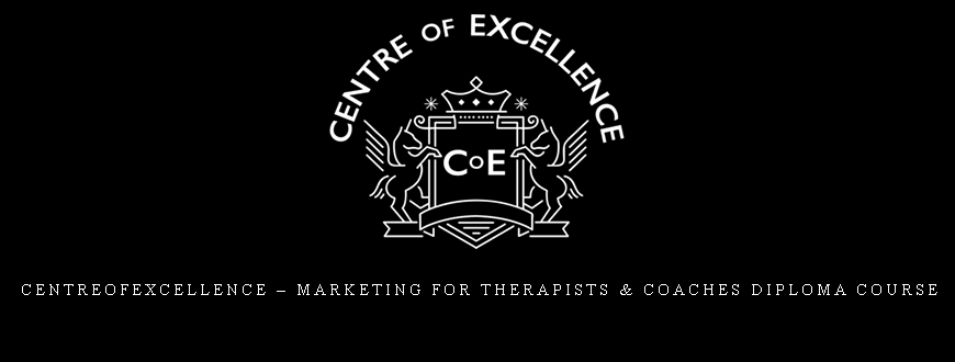 Centreofexcellence – Marketing for Therapists & Coaches Diploma Course