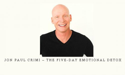 Jon Paul Crimi – The Five-Day Emotional Detox |