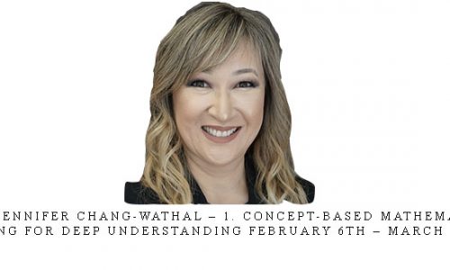 Dr. Jennifer Chang-Wathal – 1. Concept-Based Mathematics: Teaching for Deep Understanding February 6th – March 5th 2017 |