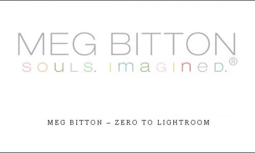 Meg Bitton – Zero to Lightroom |
