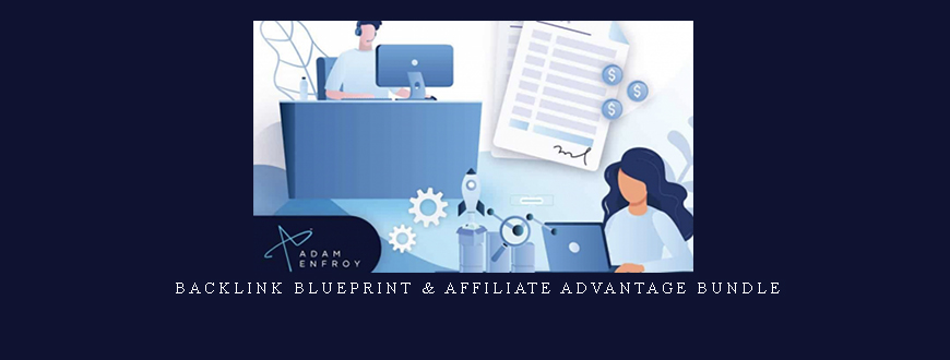 Backlink Blueprint & Affiliate Advantage Bundle