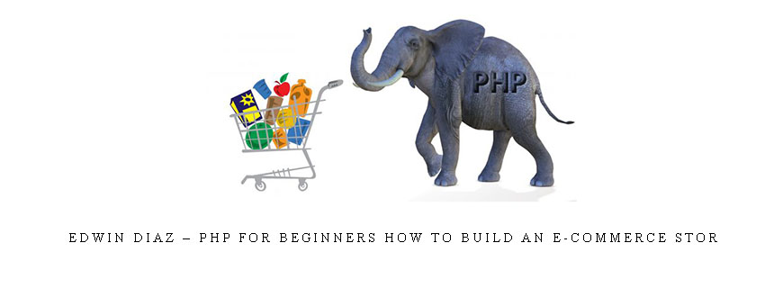 Edwin Diaz – PHP for Beginners How to Build an E-Commerce Stor