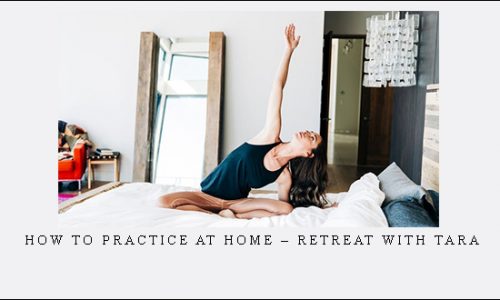 How to Practice at Home – Retreat with Tara |