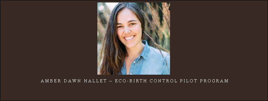 Amber Dawn Hallet – Eco-Birth Control Pilot Program