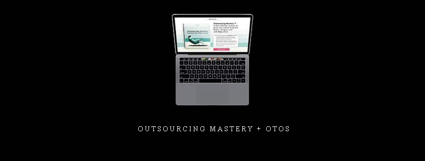 Outsourcing Mastery + OTOs