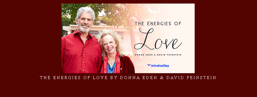 The Energies of Love by Donna Eden & David Feinstein
