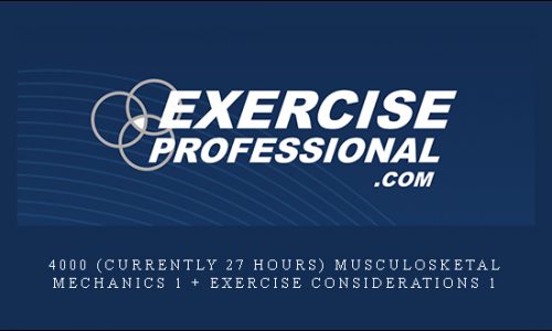4000 (currently 27 hours) Musculosketal Mechanics 1 + Exercise Considerations 1 |