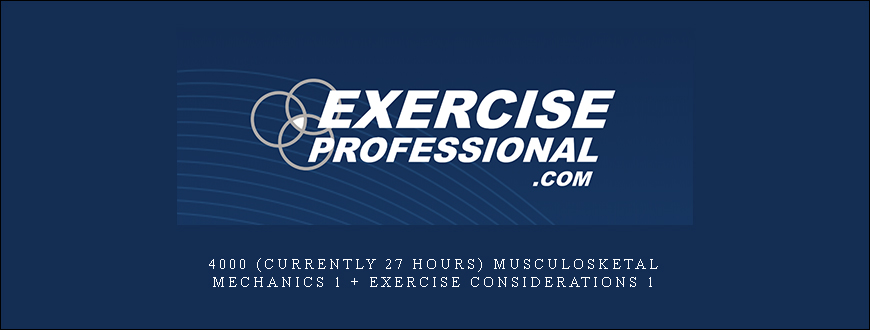 4000 (currently 27 hours) Musculosketal Mechanics 1 + Exercise Considerations 1