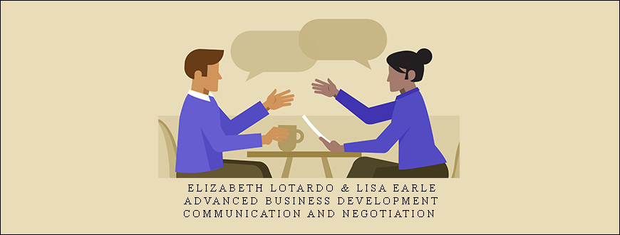 Elizabeth Lotardo & Lisa Earle – Advanced Business Development – Communication and Negotiation