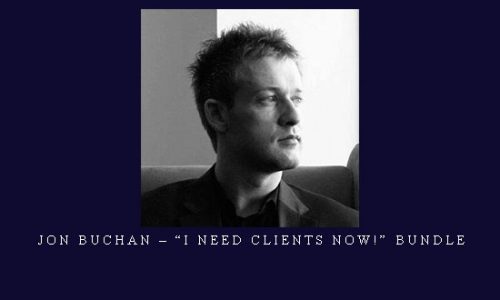 Jon Buchan – “I Need Clients Now!” Bundle |