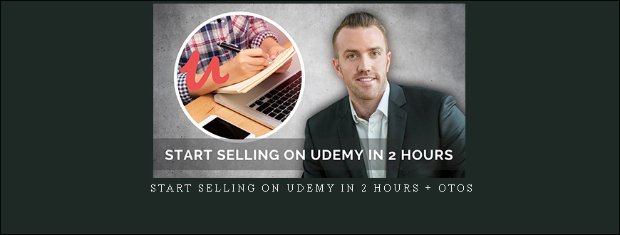 Start Selling on Udemy In 2 Hours + OTOs