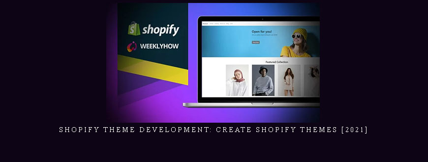 Shopify Theme Development: Create Shopify Themes [2021]