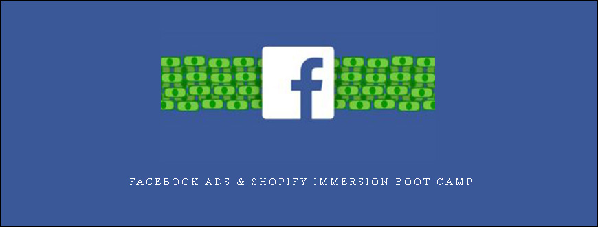 Facebook Ads & Shopify Immersion Boot Camp