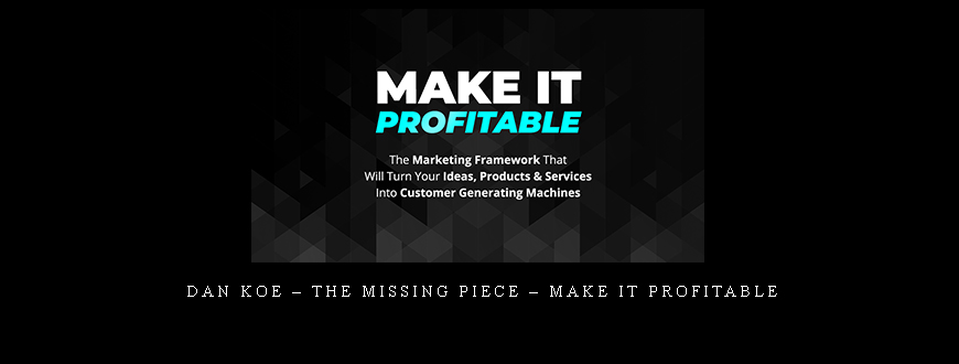 Dan Koe – The missing piece – Make it Profitable