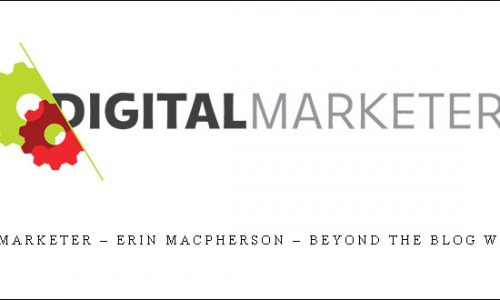 DigitalMarketer – Erin MacPherson – Beyond The Blog Workshop |