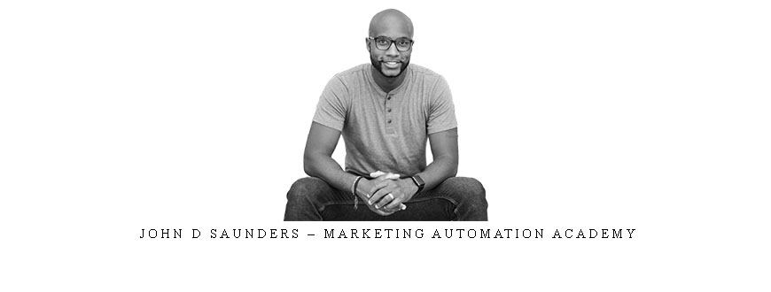 John D Saunders – Marketing Automation Academy