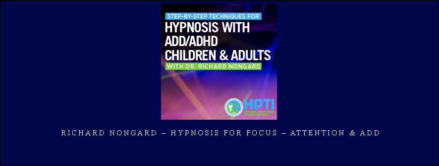 Richard Nongard – Hypnosis for Focus – Attention & ADD