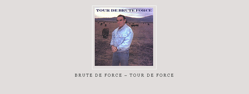 Brute De Force – Tour De Force