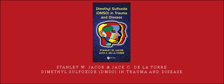 Stanley W. Jacob & Jack C. de La Torre – Dimethyl Sulfoxide (DMSO) in Trauma and Disease