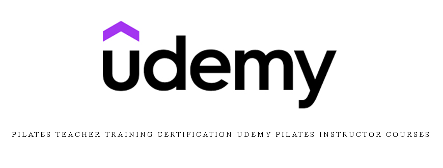 Pilates Teacher Training Certification UDEMY pilates instructor courses