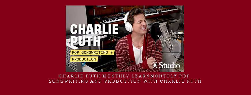 Charlie Puth Monthly learnmonthly Pop Songwriting and Production with Charlie Puth