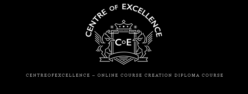 Centreofexcellence – Online Course Creation Diploma Course