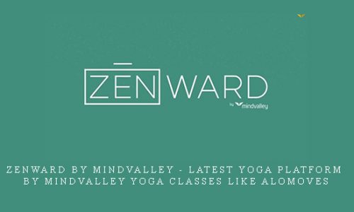 Zenward by Mindvalley – Latest Yoga Platform by Mindvalley Yoga Classes like Alomoves |