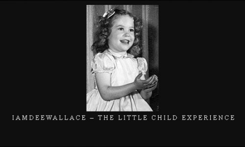 Iamdeewallace – The Little Child Experience |