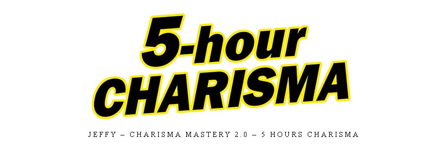 Jeffy – Charisma Mastery 2.0 – 5 Hours Charisma