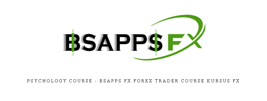 Psychology Course – BSAPPS FX Forex Trader Course Kursus FX