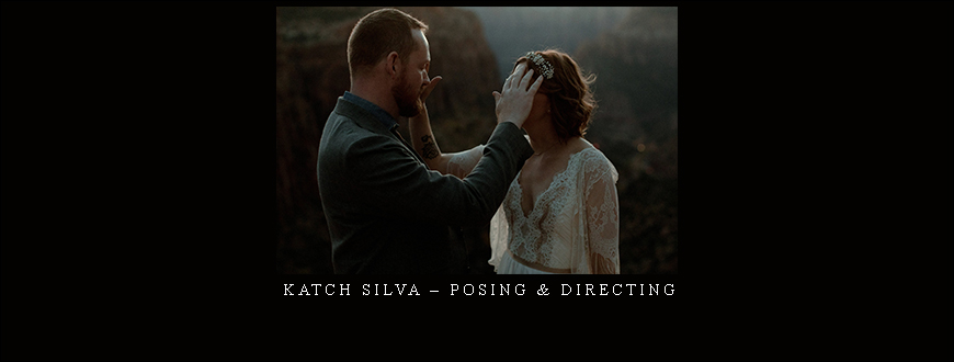 Katch Silva – Posing & Directing