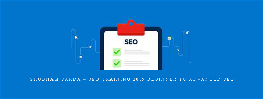 Shubham Sarda – SEO Training 2019 Beginner To Advanced SEO