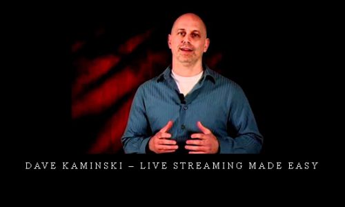 Dave Kaminski – Live Streaming Made Easy |