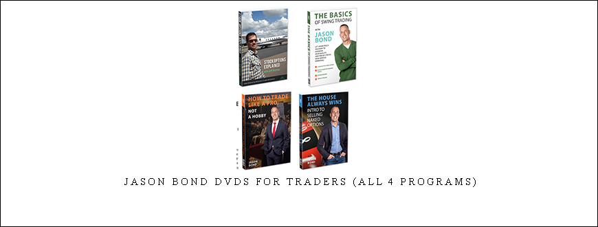 Jason Bond Dvds For Traders (All 4 Programs)