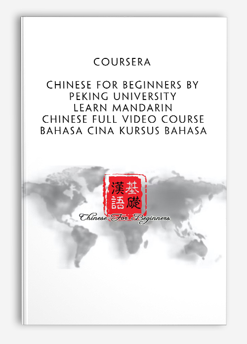 Coursera – Chinese for Beginners by Peking University Learn Mandarin Chinese Full Video Course bahasa cina kursus bahasa