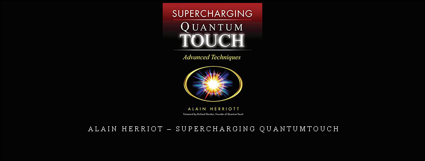 Alain Herriot – SuperCharging QuantumTouch