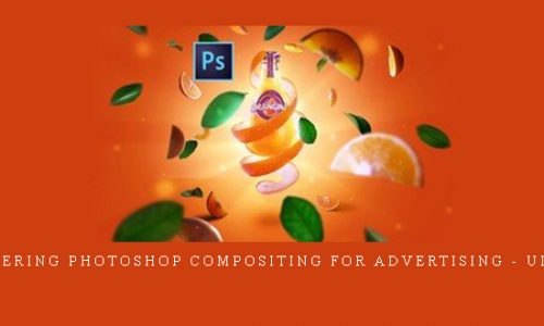 Mastering Photoshop Compositing For Advertising – Udemy |