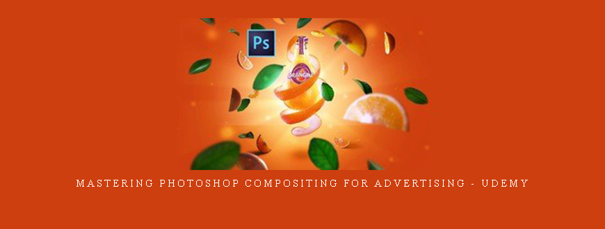 Mastering Photoshop Compositing For Advertising – Udemy