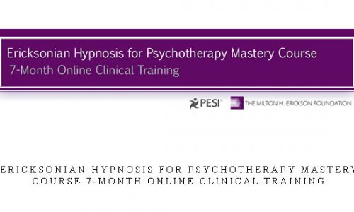 Ericksonian Hypnosis for Psychotherapy Mastery Course 7-Month Online Clinical Training |