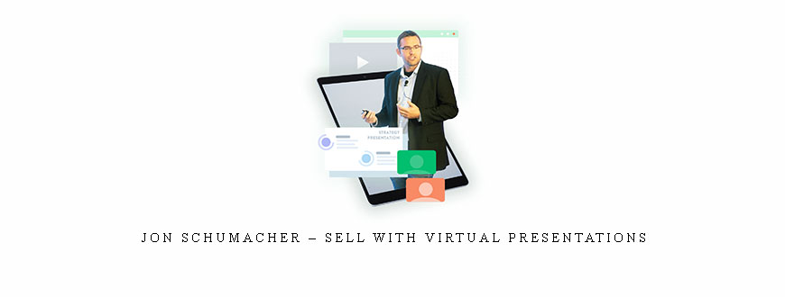 Jon Schumacher – Sell with Virtual Presentations