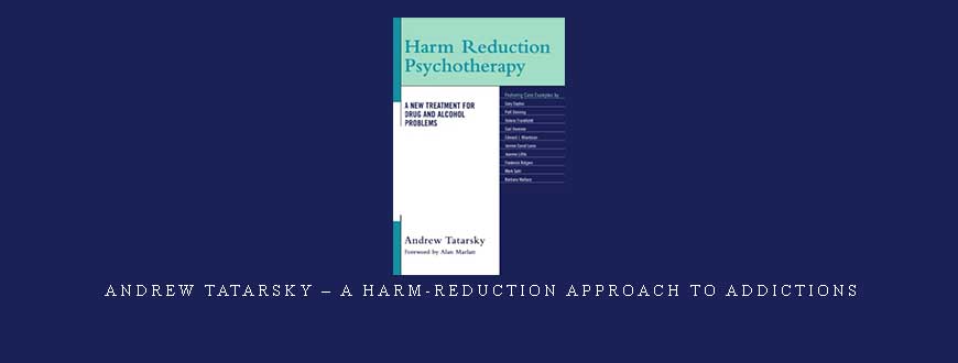 Andrew Tatarsky – A Harm-Reduction Approach to Addictions