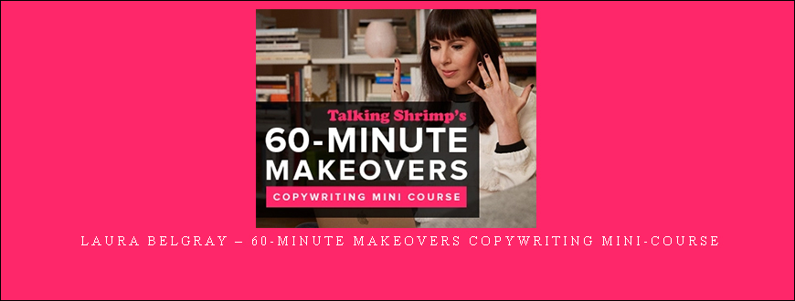 Laura Belgray – 60-Minute Makeovers Copywriting Mini-Course