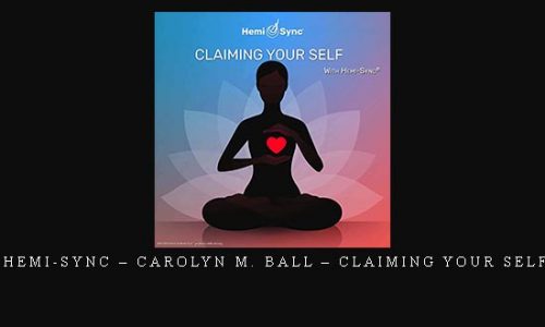 Hemi-Sync – Carolyn M. Ball – Claiming Your Self |