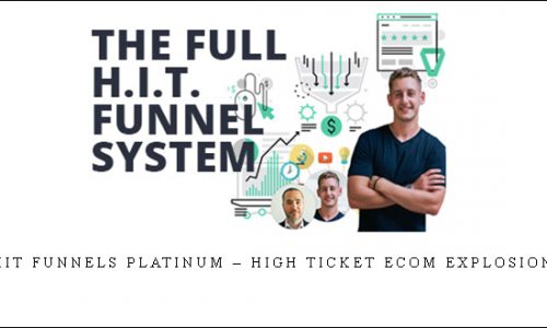HIT Funnels Platinum – High Ticket Ecom Explosion |